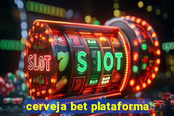 cerveja bet plataforma